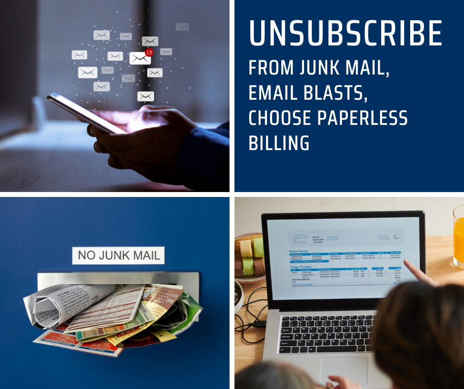 Unsubscribe from junk mail and email blasts and choose paperless billing to reduce waste